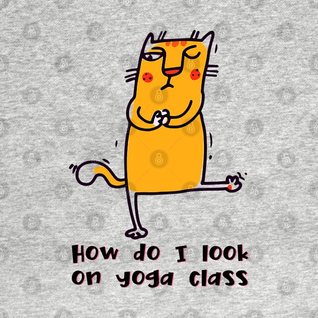 How do I look on yoga class funny yoga and cat drawing by Red Yoga